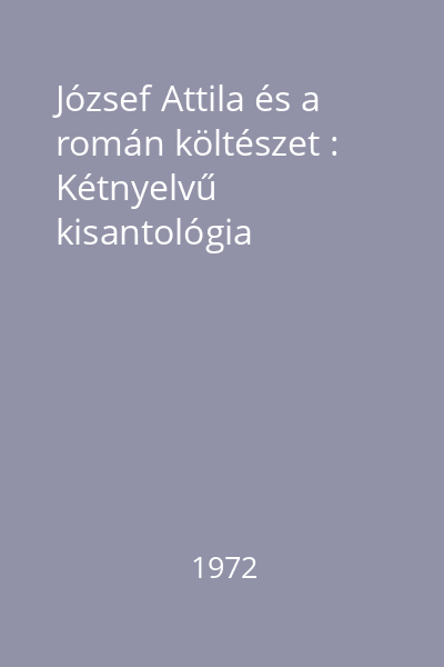 József Attila és a román költészet : Kétnyelvű kisantológia