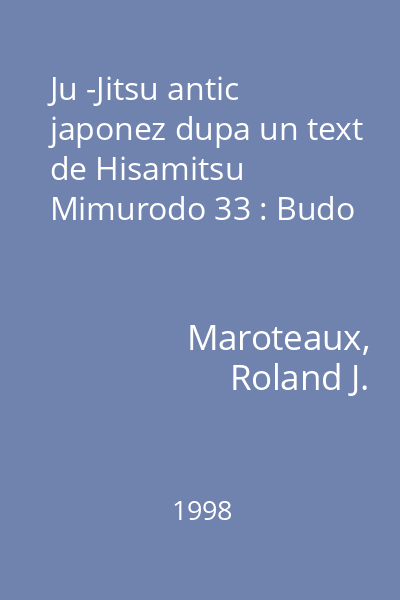 Ju -Jitsu antic japonez dupa un text de Hisamitsu Mimurodo 33 : Budo