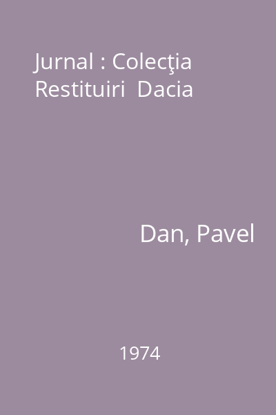 Jurnal : Colecţia Restituiri  Dacia