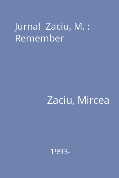 Jurnal  Zaciu, M. : Remember