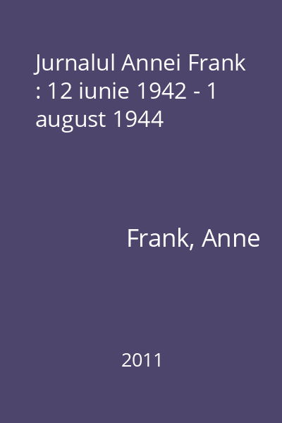 Jurnalul Annei Frank : 12 iunie 1942 - 1 august 1944