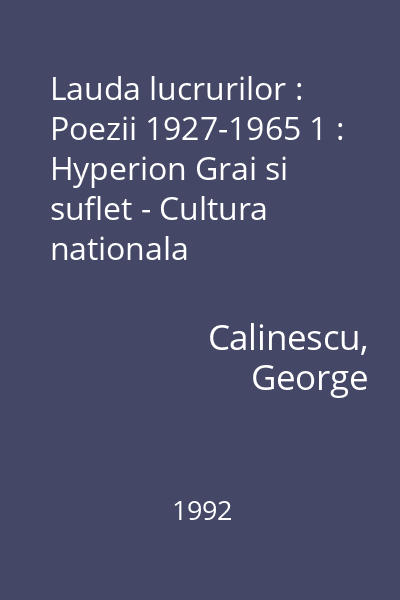 Lauda lucrurilor : Poezii 1927-1965 1 : Hyperion Grai si suflet - Cultura nationala