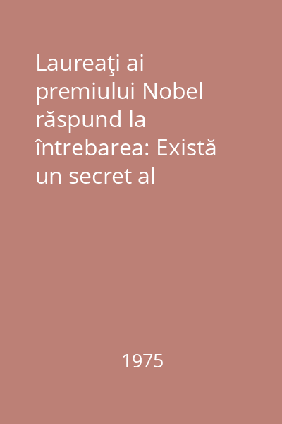 Laureaţi ai premiului Nobel răspund la întrebarea: Există un secret al celebrităţii?