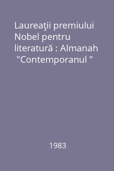 Laureaţii premiului Nobel pentru literatură : Almanah  "Contemporanul "
