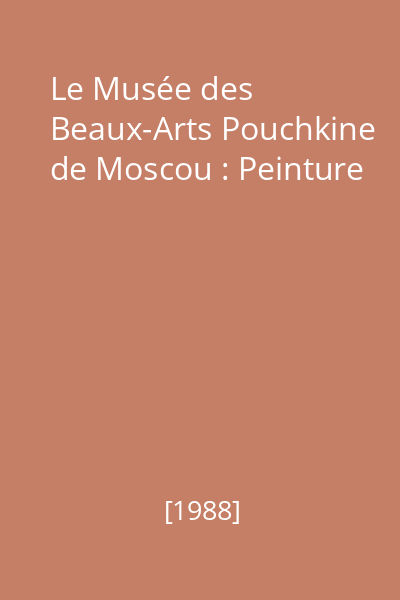 Le Musée des Beaux-Arts Pouchkine de Moscou : Peinture