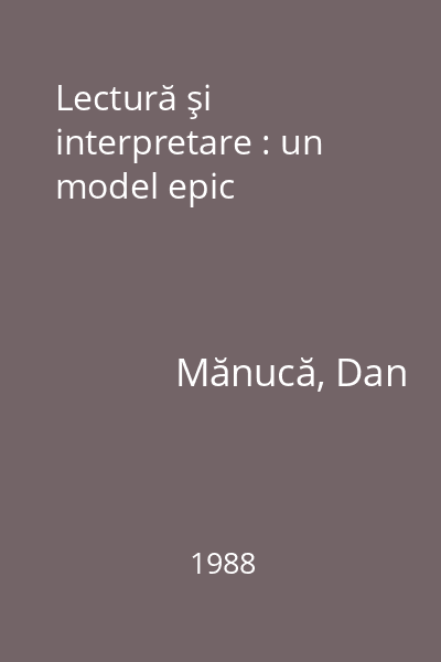 Lectură şi interpretare : un model epic