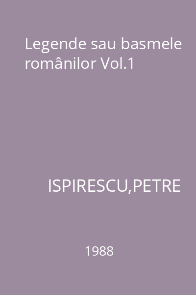 Legende sau basmele românilor Vol.1