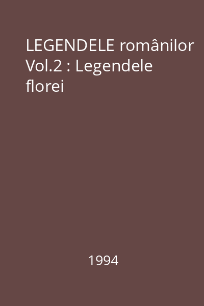 LEGENDELE românilor Vol.2 : Legendele florei