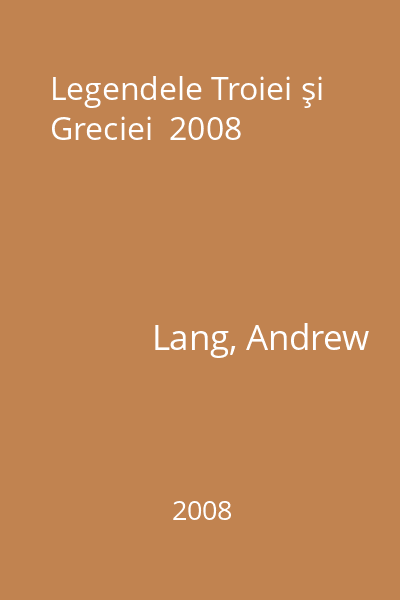 Legendele Troiei şi Greciei  2008