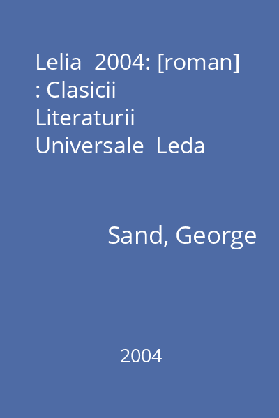 Lelia  2004: [roman] : Clasicii Literaturii Universale  Leda