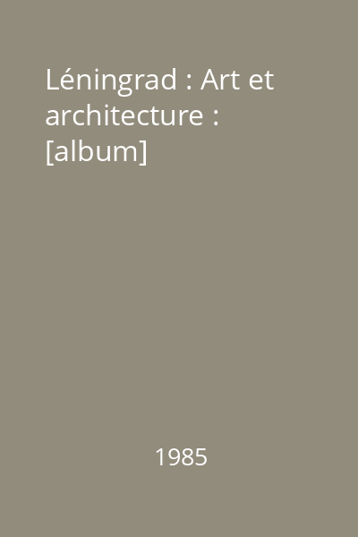 Léningrad : Art et architecture : [album]