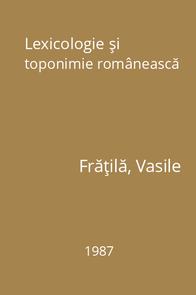 Lexicologie şi toponimie românească