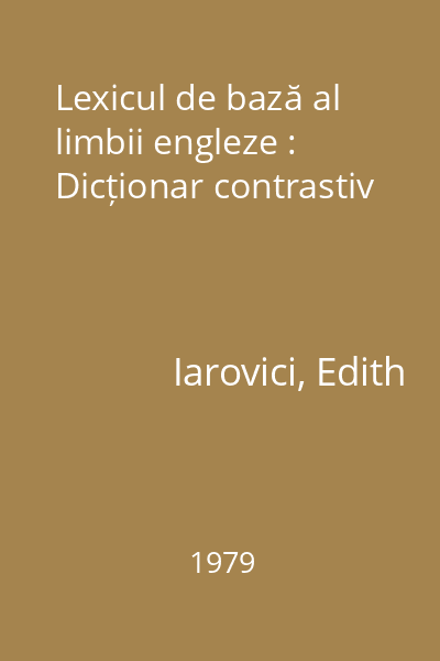 Lexicul de bază al limbii engleze : Dicționar contrastiv