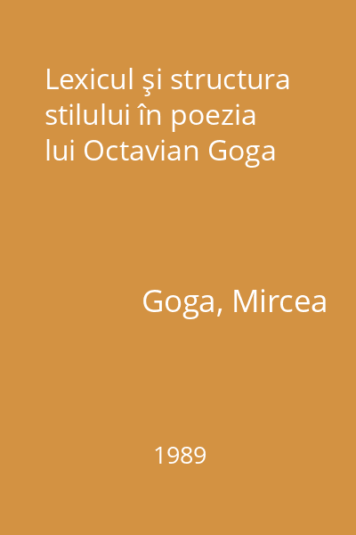 Lexicul şi structura stilului în poezia lui Octavian Goga