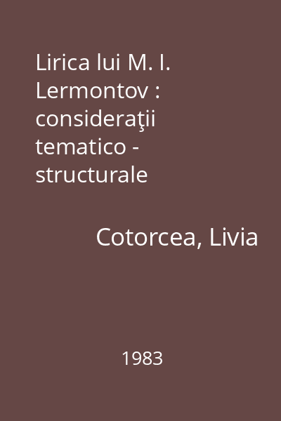 Lirica lui M. I. Lermontov : consideraţii tematico - structurale