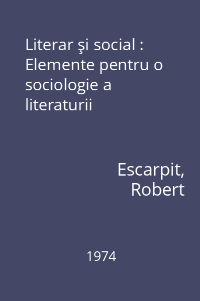 Literar şi social : Elemente pentru o sociologie a literaturii