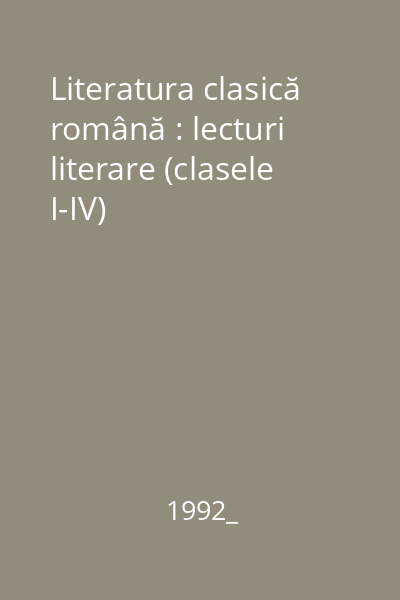 Literatura clasică română : lecturi literare (clasele I-IV)
