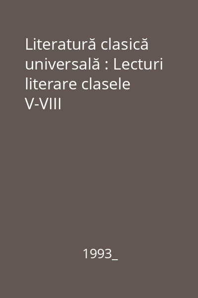 Literatură clasică universală : Lecturi literare clasele V-VIII