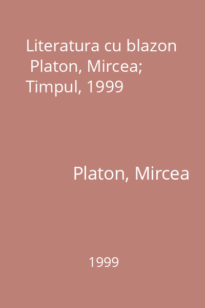 Literatura cu blazon  Platon, Mircea; Timpul, 1999