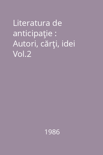 Literatura de anticipaţie : Autori, cărţi, idei Vol.2