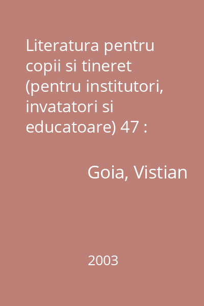 Literatura pentru copii si tineret (pentru institutori, invatatori si educatoare) 47 : Colectia Dacia educational. Seria Didactica