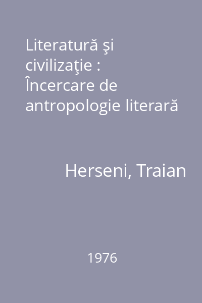 Literatură şi civilizaţie : Încercare de antropologie literară