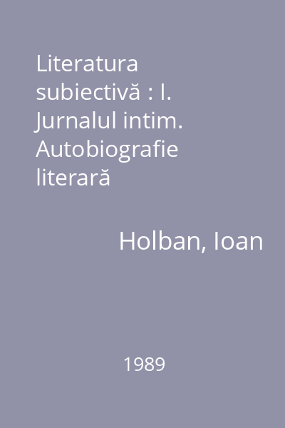 Literatura subiectivă : I. Jurnalul intim. Autobiografie literară