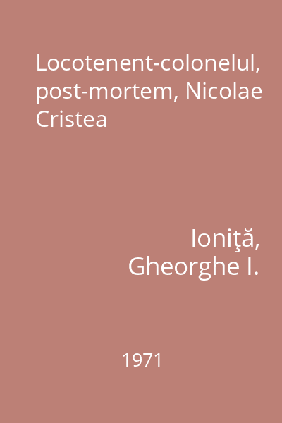 Locotenent-colonelul, post-mortem, Nicolae Cristea