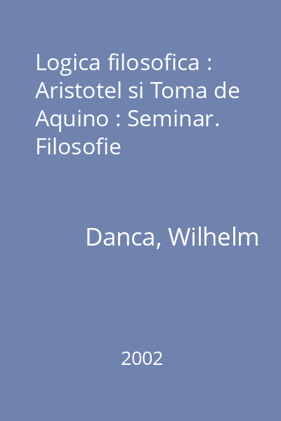 Logica filosofica : Aristotel si Toma de Aquino : Seminar. Filosofie