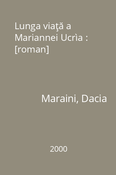 Lunga viaţă a Mariannei Ucrìa : [roman]