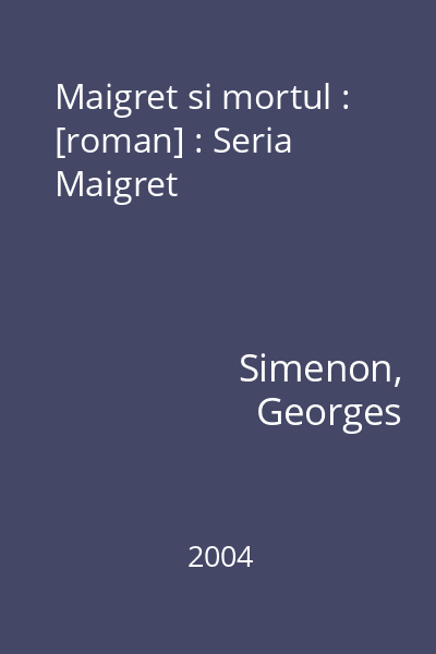 Maigret si mortul : [roman] : Seria Maigret