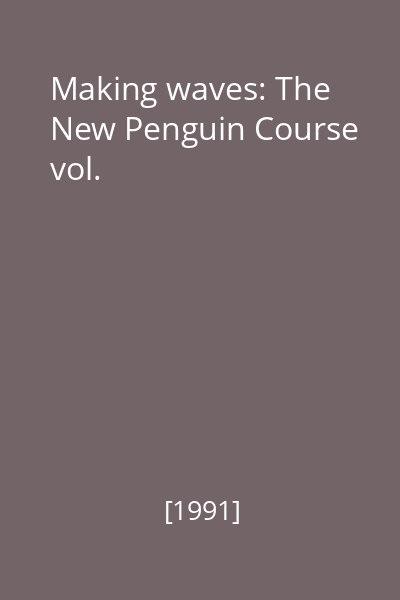 Making waves: The New Penguin Course vol.
