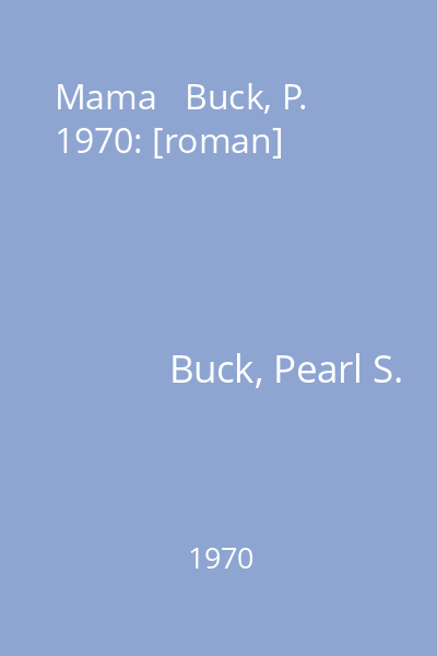 Mama   Buck, P. 1970: [roman]