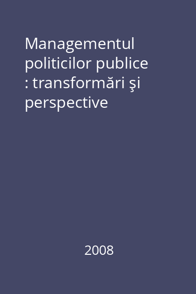 Managementul politicilor publice : transformări şi perspective