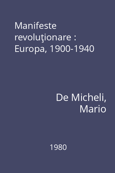 Manifeste revoluţionare : Europa, 1900-1940
