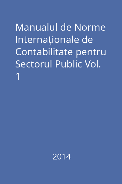 Manualul de Norme Internaţionale de Contabilitate pentru Sectorul Public Vol. 1
