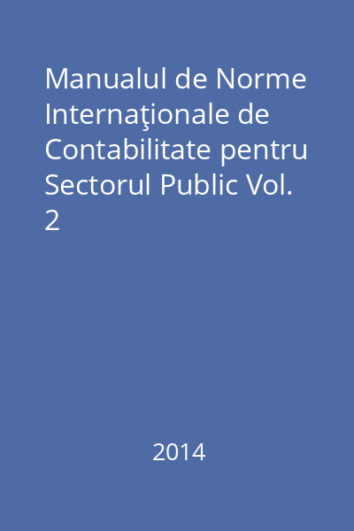 Manualul de Norme Internaţionale de Contabilitate pentru Sectorul Public Vol. 2