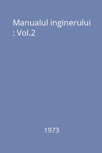 Manualul inginerului : Vol.2