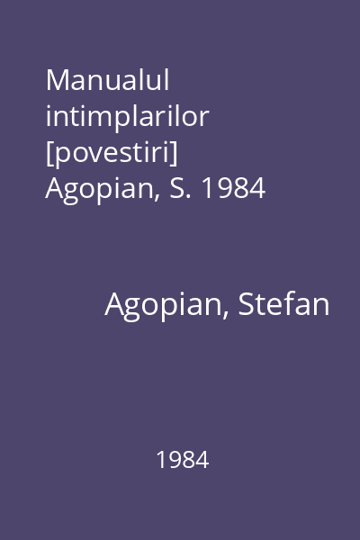Manualul intimplarilor [povestiri]  Agopian, S. 1984