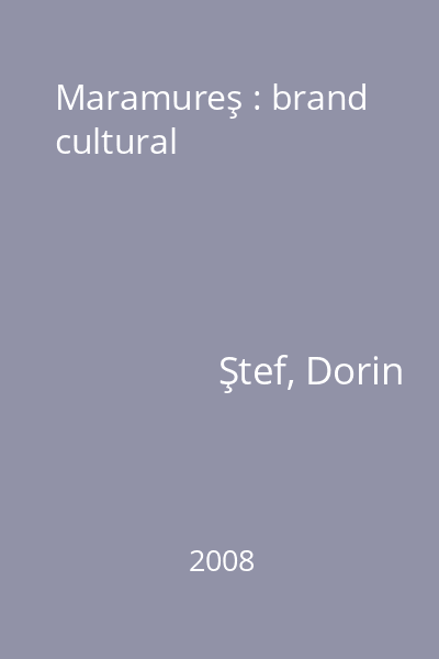 Maramureş : brand cultural