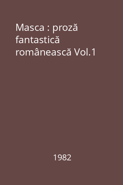 Masca : proză fantastică românească Vol.1