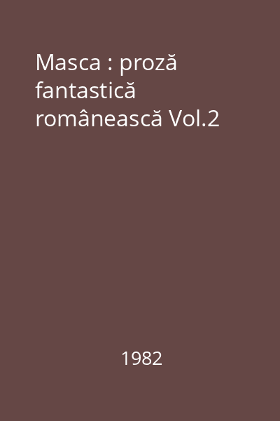 Masca : proză fantastică românească Vol.2
