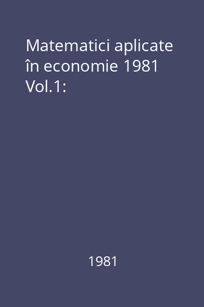 Matematici aplicate în economie 1981 Vol.1: