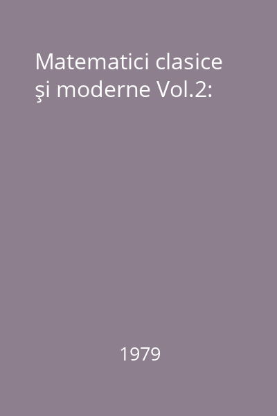 Matematici clasice şi moderne Vol.2: