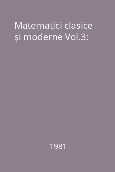 Matematici clasice şi moderne Vol.3: