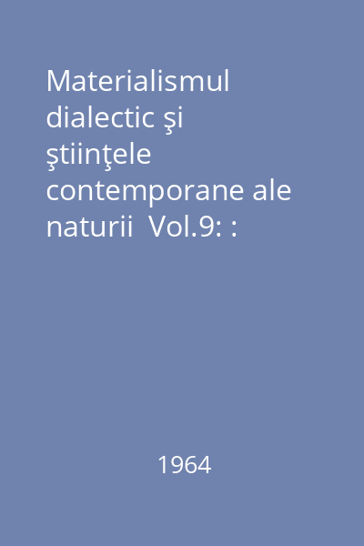 Materialismul dialectic şi ştiinţele contemporane ale naturii  Vol.9: : Logică şi filosofie. Orientări în logica modernă