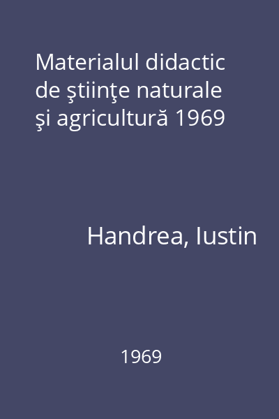 Materialul didactic de ştiinţe naturale şi agricultură 1969
