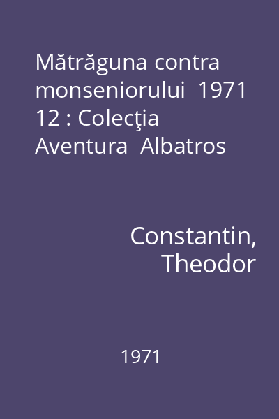 Mătrăguna contra monseniorului  1971 12 : Colecţia Aventura  Albatros