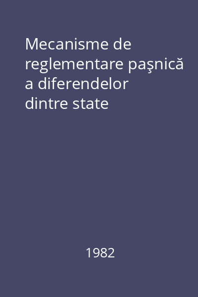 Mecanisme de reglementare paşnică a diferendelor dintre state