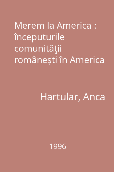 Merem la America : începuturile comunităţii româneşti în America